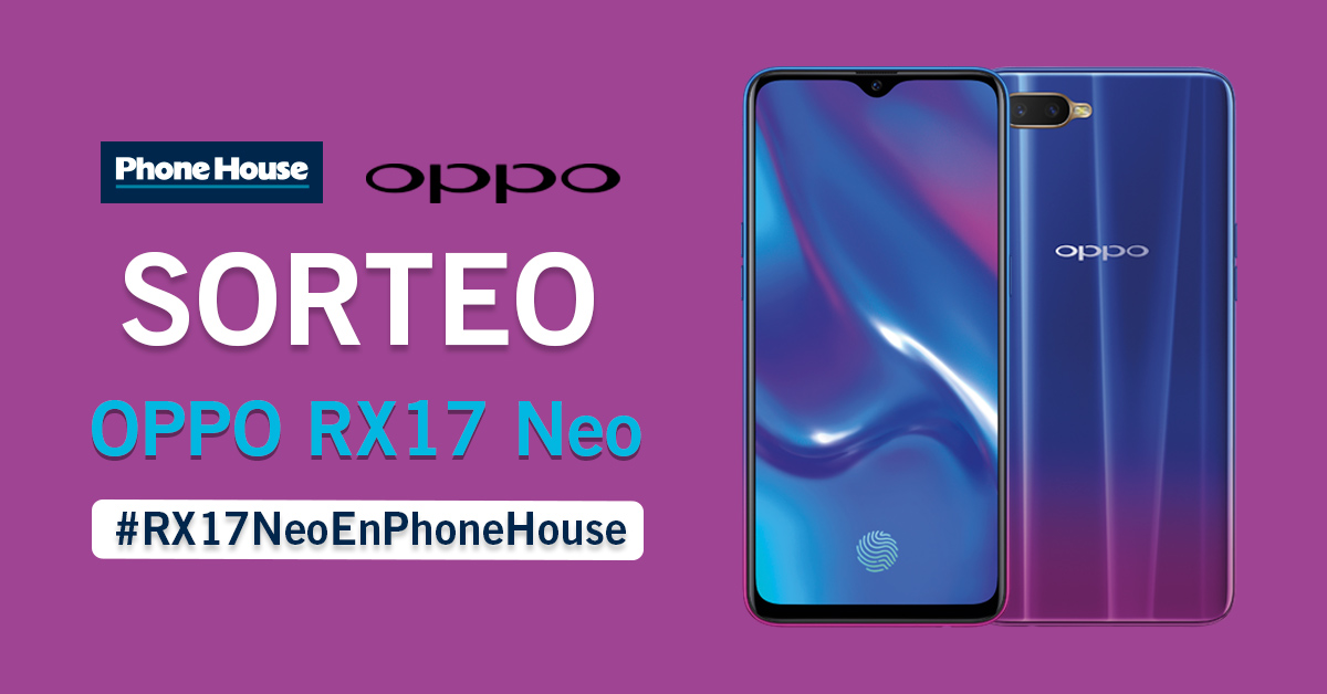 Sorteo Phone House smartphone OPPO RX17 Neo